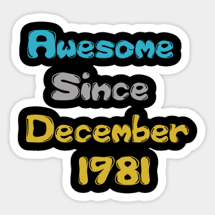 Born in December 1981 Gift 40th Birthday Gift Idea 40 Years Old Awesome Since December 1981 Sticker